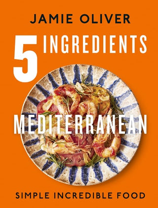 5 Ingredients Mediterranean: Simple Incredible Food cover - High Resolution