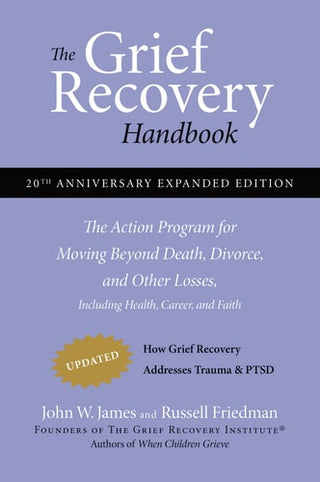 Grief Recovery Handbook, 20th Anniversary Expanded Edition: The Action Program for Moving Beyond Death, Divorce, and Other Losses (Anniversary, Expand