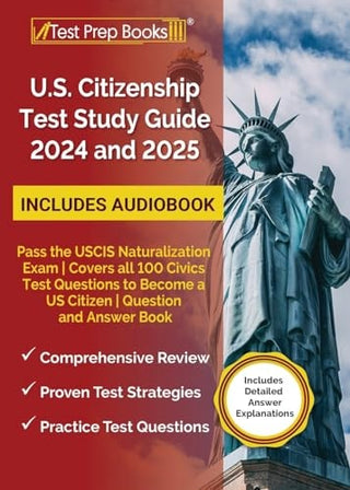 US Citizenship Test Study Guide 2025 and 2026: Pass the USCIS Naturalization Exam Covers all 100 Civics Test Questions to Become a US Citizen Question