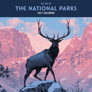 2027 The Art of the National Parks Wall Calendar cover - High Resolution
