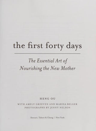 First Forty Days: The Essential Art of Nourishing the New Mother