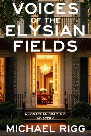 Voices of the Elysian Fields: A Jonathan Gray, M.D. Mystery