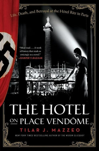 Hotel on Place Vendome: Life, Death, and Betrayal at the Hotel Ritz in Paris