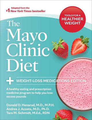 Mayo Clinic Diet: Weight-Loss Medications Edition: A Healthy-Eating and Prescription Medicine Program to Help You Lose Excess Pounds