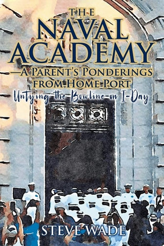 Naval Academy - A Parent's Ponderings from Home Port: Untying the Bowline on I-Day