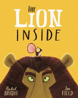 The Lion Inside: From The World of Rachel Bright & Jim Field cover