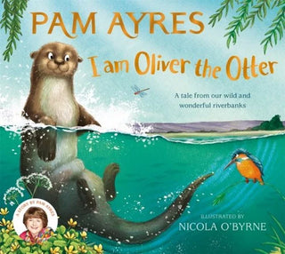 I am Oliver the Otter: A Tale from our Wild and Wonderful Riverbanks cover