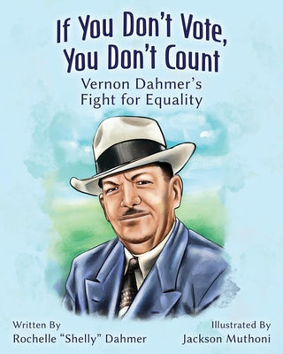 If You Don't Vote, You Don't Count: Vernon Dahmer's Fight for Equality