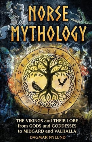 Norse Mythology: The Vikings and Their Lore, from Gods and Goddesses to Midgard and Valhalla