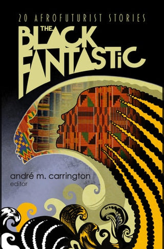 Black Fantastic: 20 Afrofuturist Stories