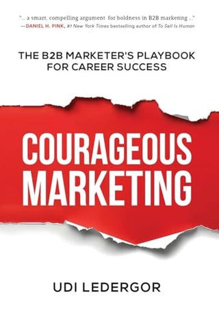 Courageous Marketing: The B2B Marketer's Playbook for Career Success