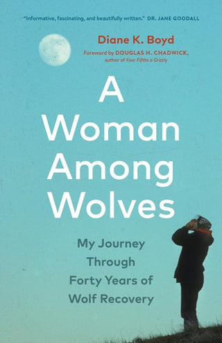 Woman Among Wolves: My Journey Through Forty Years of Wolf Recovery
