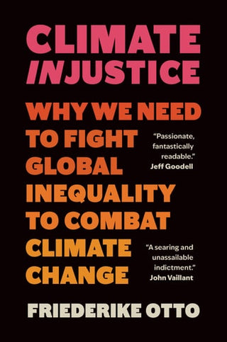 Climate Injustice: Why We Need to Fight Global Inequality to Combat Climate Change