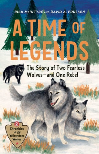 Time of Legends: The Story of Two Fearless Wolves--And One Rebel