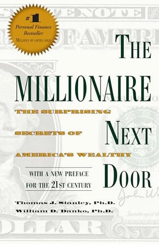 Millionaire Next Door: The Surprising Secrets of America's Wealthy