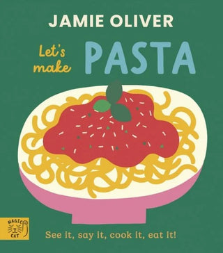 Jamie Oliver: Let's Make Pasta: See it, say it, cook it, eat it! cover