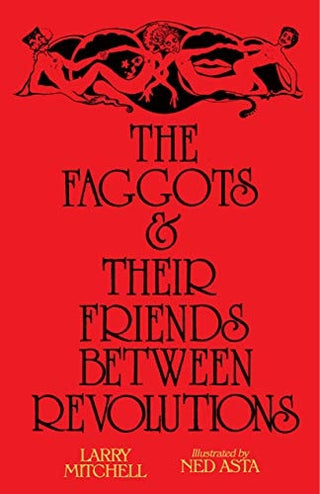 Faggots and Their Friends Between Revolutions