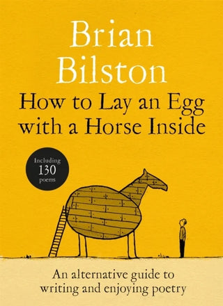How to Lay an Egg with a Horse Inside (Signed Edition): An Alternative Guide to Writing and Enjoying Poetry cover