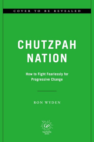 It Takes Chutzpah: How to Fight Fearlessly for Progressive Change