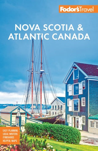 Fodor's Nova Scotia & Atlantic Canada: With New Brunswick, Prince Edward Island, & Newfoundland