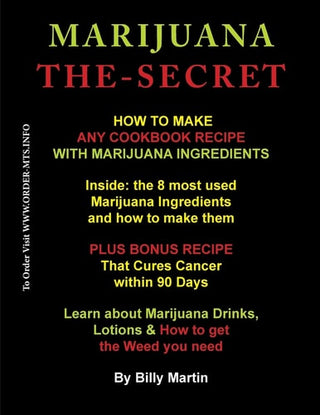 Marijuana The-Secret: How to Make any Cookbook Recipe with Marijuana Ingredients