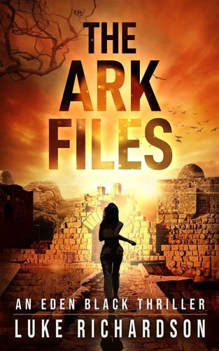 Ark Files: A pulse-pounding archaeological thriller (Eden Black book 1)