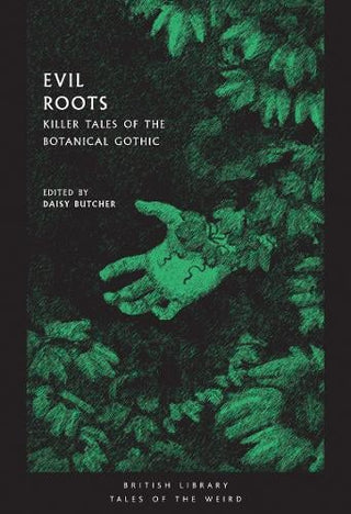 Evil Roots: Killer Tales of the Botanical Gothic cover