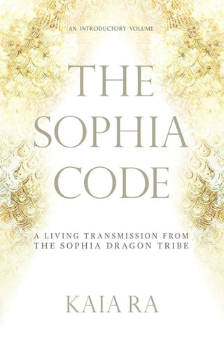 Sophia Code: A Living Transmission from The Sophia Dragon Tribe
