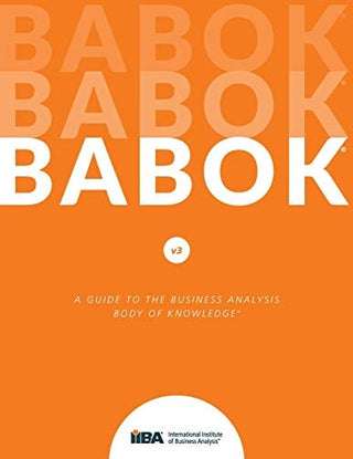Guide to the Business Analysis Body of Knowledge(R) (BABOK(R) Guide)