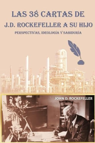 38 cartas de J.D. Rockefeller a su hijo: perspectivas, ideologia y sabiduria