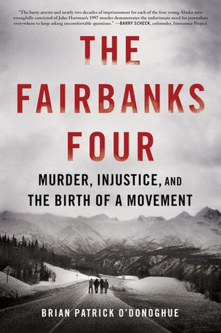 Fairbanks Four: Murder, Injustice, and the Birth of a Movement