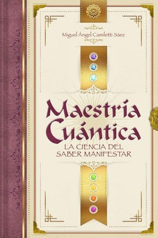 Maestria Cuantica: La ciencia del saber manifestar