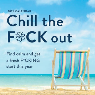 2024 Chill the F*ck Out Wall Calendar: Find Calm and Get a Fresh F*cking Start This Year (Funny 12-Month Calendar, White Elephant Gag Gift for Adults) (Calendars & Gifts to Swear By) cover - High Resolution