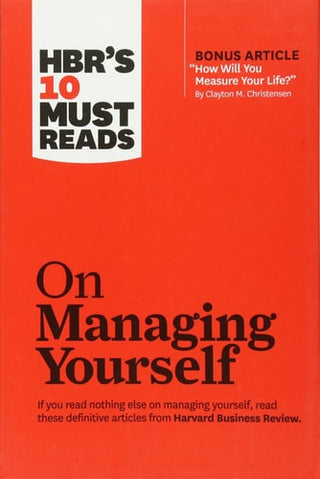 Hbr's 10 Must Reads on Managing Yourself (with Bonus Article How Will You Measure Your Life? by Clayton M. Christensen)