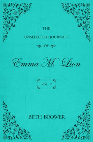 Unselected Journals of Emma M. Lion: Vol. 2