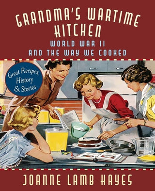 Grandma's Wartime Kitchen: World War II and the Way We Cooked (Reprint)