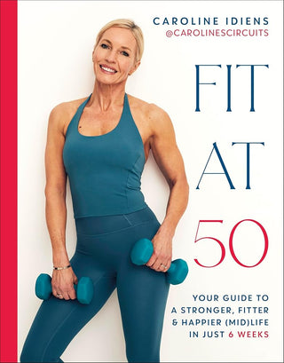 Fit at 50: Your Guide to a Stronger, Fitter, and Happier (Mid) Life in Just 6 Weeks: A SUNDAY TIMES BESTSELLER cover image
