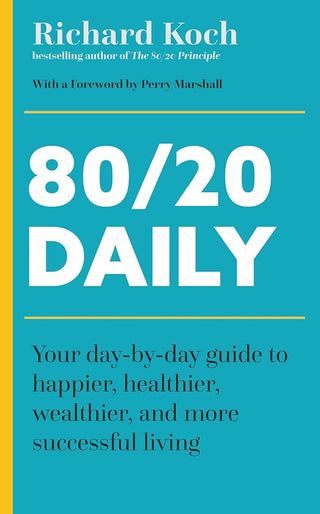 80/20 Daily: Your Day-by-Day Guide to Happier, Healthier, and More Successful Living Using the 8020 Principle cover image