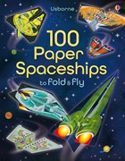 100 Paper Spaceships to Fold and Fly cover