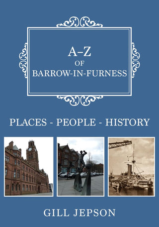 A-Z of Barrow-in-Furness: Places-People-History cover image