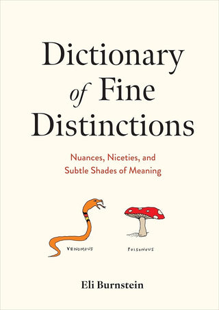 Dictionary of Fine Distinctions: Nuances, Niceties, and Subtle Shades of Meaning cover image