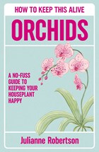 Orchids: How to Keep This Alive cover