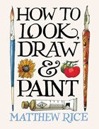 How to Look, Draw & Paint cover