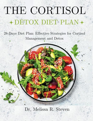 THE CORTISOL DETOX DIET PLAN: 28-Days Diet Plan: Effective Strategies for Cortisol Management and Detox cover image