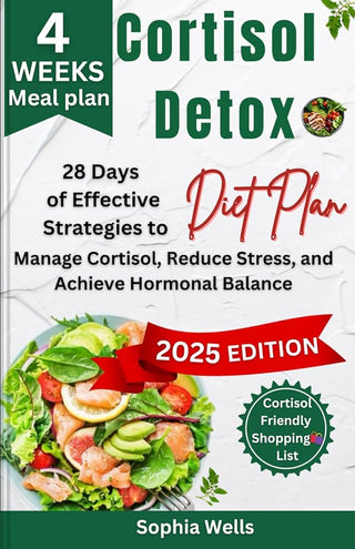 Cortisol Detox Diet Plan: 28 Days of Effective Strategies to Manage Cortisol, Reduce Stress, and Achieve Hormonal Balance cover image
