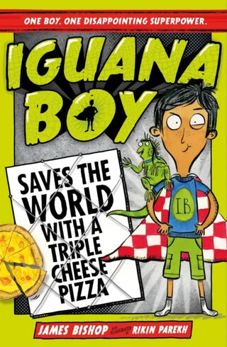 Iguana Boy Saves the World With a Triple Cheese Pizza: Book 1 cover