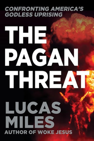 The Pagan Threat: Confronting America's Godless Uprising