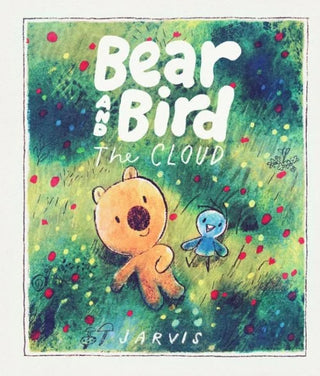 The Cloud: A Bear and Bird Picture Book: A story about friendship and being new in town from Jarvis, winner of the Oscar's Book Prize cover