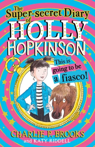 The Super-Secret Diary of Holly Hopkinson: This Is Going To Be a Fiasco cover