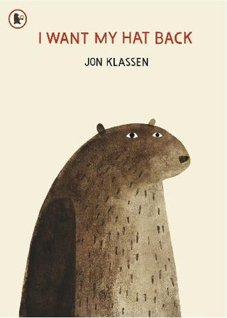 I Want My Hat Back: "The funniest book ever written" - Guardian. A laugh-out-loud gift from bestselling and multi-award-winning picture book maker Jon Klassen cover